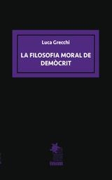 LA FILOSOFIA MORAL DE DEMÒCRIT | 9788412912647 | Llibres Parcir | Llibreria Parcir | Llibreria online de Manresa | Comprar llibres en català i castellà online