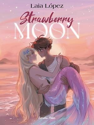 STRAWBERRY MOON. LA FILLA DE LA LLUNA | 9791387519179 | LÓPEZ, LAIA | Llibres Parcir | Librería Parcir | Librería online de Manresa | Comprar libros en catalán y castellano online