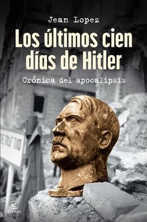 LOS ÚLTIMOS CIEN DÍAS DE HITLER | 9788467075809 | LOPEZ, JEAN | Llibres Parcir | Llibreria Parcir | Llibreria online de Manresa | Comprar llibres en català i castellà online