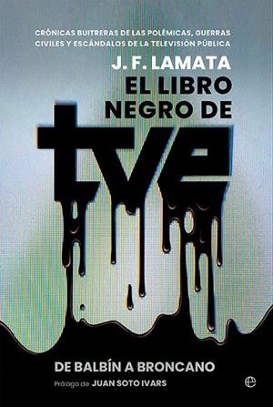 EL LIBRO NEGRO DE TVE | 9788413849614 | LAMATA, J. F. | Llibres Parcir | Librería Parcir | Librería online de Manresa | Comprar libros en catalán y castellano online