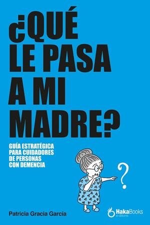 ¿QUÉ LE PASA A MI MADRE? | 9788410173514 | GRACIA GARCÍA, PATRICIA | Llibres Parcir | Llibreria Parcir | Llibreria online de Manresa | Comprar llibres en català i castellà online