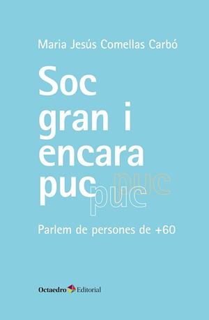 SÓC GRAN I ENCARA PUC | 9788410790131 | COMELLAS CARBÓ, MARIA JESÚS | Llibres Parcir | Llibreria Parcir | Llibreria online de Manresa | Comprar llibres en català i castellà online