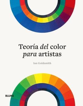 TEORÍA DEL COLOR PARA ARTISTAS | 9788410048997 | GOLDSMITH, IAN | Llibres Parcir | Llibreria Parcir | Llibreria online de Manresa | Comprar llibres en català i castellà online