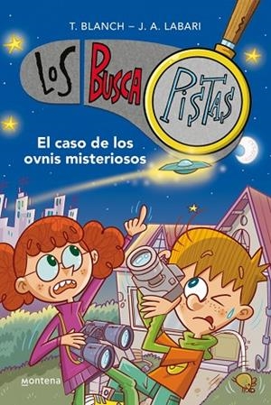 LOS BUSCAPISTAS 14 - EL CASO DE LOS OVNIS MISTERIOSOS | 9788418798641 | BLANCH, TERESA / LABARI, JOSÉ ÁNGEL | Llibres Parcir | Llibreria Parcir | Llibreria online de Manresa | Comprar llibres en català i castellà online