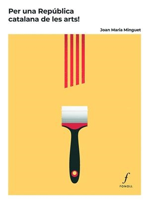 PER UNA REPÚBLICA CATALANA  DE LES ARTS | 9788410220379 | MINGUET, JOAN MARIA | Llibres Parcir | Llibreria Parcir | Llibreria online de Manresa | Comprar llibres en català i castellà online