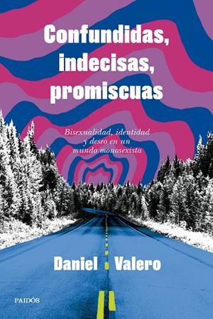CONFUNDIDAS, INDECISAS, PROMISCUAS | 9788449343346 | VALERO, DANIEL | Llibres Parcir | Llibreria Parcir | Llibreria online de Manresa | Comprar llibres en català i castellà online