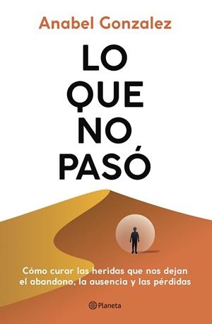 LO QUE NO PASÓ | 9788408298014 | GONZALEZ, ANABEL | Llibres Parcir | Librería Parcir | Librería online de Manresa | Comprar libros en catalán y castellano online