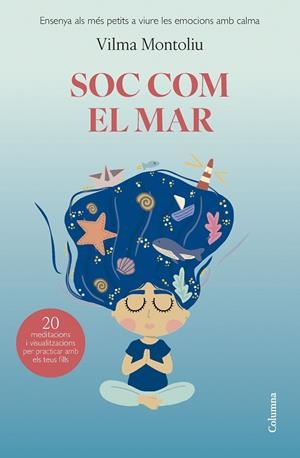 SOC COM EL MAR | 9788466432993 | MONTOLIU ESTEBAN, VILMA | Llibres Parcir | Llibreria Parcir | Llibreria online de Manresa | Comprar llibres en català i castellà online