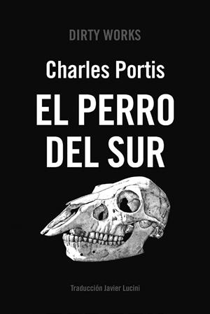 EL PERRO DEL SUR | 9788419288523 | PORTIS, CHARLES | Llibres Parcir | Librería Parcir | Librería online de Manresa | Comprar libros en catalán y castellano online