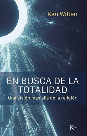 EN BUSCA DE LA TOTALIDAD | 9788411213394 | WILBER, KEN | Llibres Parcir | Llibreria Parcir | Llibreria online de Manresa | Comprar llibres en català i castellà online