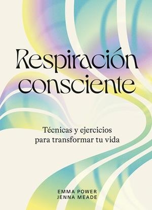 RESPIRACIÓN CONSCIENTE | 9788419043238 | POWER, EMMA/MEADE, JENNA | Llibres Parcir | Llibreria Parcir | Llibreria online de Manresa | Comprar llibres en català i castellà online