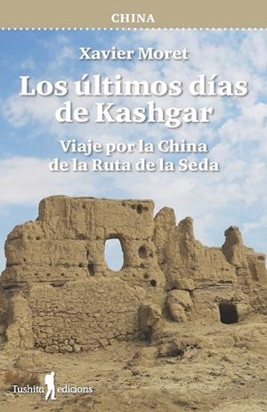 LOS ULTIMOS DIAS DE KASHGAR | 9788412820171 | XAVIER MORET | Llibres Parcir | Llibreria Parcir | Llibreria online de Manresa | Comprar llibres en català i castellà online