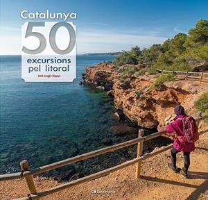 CATALUNYA: 50 EXCURSIONS PEL LITORAL | 9788413564531 | LONGÁS MAYAYO, JORDI | Llibres Parcir | Llibreria Parcir | Llibreria online de Manresa | Comprar llibres en català i castellà online