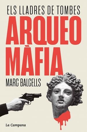 ARQUEOMÀFIA | 9788419836229 | BALCELLS, MARC | Llibres Parcir | Librería Parcir | Librería online de Manresa | Comprar libros en catalán y castellano online