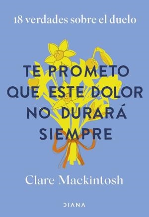 TE PROMETO QUE ESTE DOLOR NO DURARÁ SIEMPRE | 9788411192187 | MACKINTOSH, CLARE | Llibres Parcir | Llibreria Parcir | Llibreria online de Manresa | Comprar llibres en català i castellà online