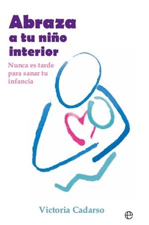 ABRAZA A TU NIÑO INTERIOR | 9788413849577 | CADARSO, VICTORIA | Llibres Parcir | Librería Parcir | Librería online de Manresa | Comprar libros en catalán y castellano online