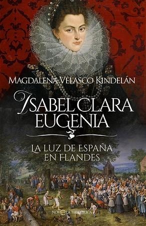 ISABEL CLARA EUGENIA | 9788413849980 | VELASCO KINDELÁN, MAGDALENA | Llibres Parcir | Llibreria Parcir | Llibreria online de Manresa | Comprar llibres en català i castellà online