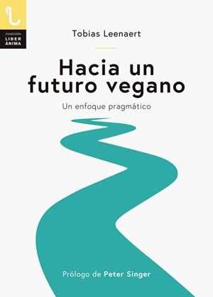 HACIA UN FUTURO VEGANO | 9788417121129 | LEENAERT, TOBIAS | Llibres Parcir | Librería Parcir | Librería online de Manresa | Comprar libros en catalán y castellano online