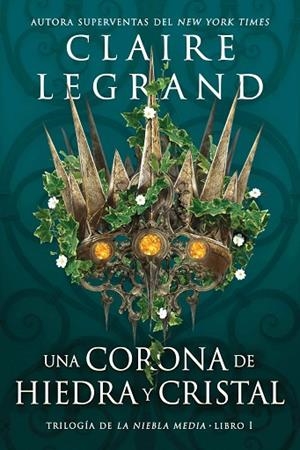UNA CORONA DE HIEDRA Y CRISTAL | 9788419266040 | LEGRAND, CLAIRE | Llibres Parcir | Llibreria Parcir | Llibreria online de Manresa | Comprar llibres en català i castellà online