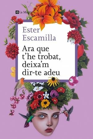 ARA QUE T'HE TROBAT, DEIXA'M DIR-TE ADEU | 9788410009400 | ESCAMILLA, ESTER | Llibres Parcir | Llibreria Parcir | Llibreria online de Manresa | Comprar llibres en català i castellà online
