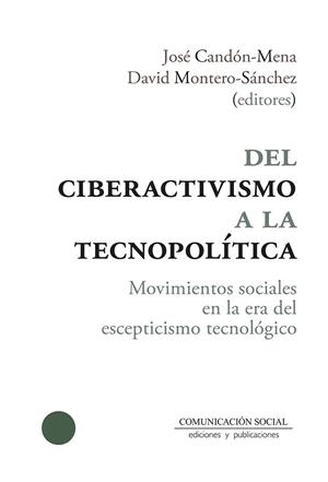 DEL CIBERACTIVISMO A LA TECNOPOLÍTICA | 9788417600396 | CANDÓN MENA, JOSÉ / MONTERO SÁNCHEZ, DAVID | Llibres Parcir | Librería Parcir | Librería online de Manresa | Comprar libros en catalán y castellano online