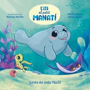ITI, EL PETIT MANATÍ - JUNTS ÉS MÉS FÀCIL! | 9788448870645 | CASAS (@NURIACASASC), NURIA/ROCA SANTACANA, ARNAU | Llibres Parcir | Librería Parcir | Librería online de Manresa | Comprar libros en catalán y castellano online