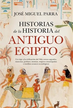 HISTORIAS DE LA HISTORIA DEL ANTIGUO EGIPTO | 9788410526266 | JOSÉ MIGUEL PARRA | Llibres Parcir | Llibreria Parcir | Llibreria online de Manresa | Comprar llibres en català i castellà online