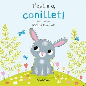 T'ESTIMO, CONILLET! LLIBRE DE CARTRÓ AMB TROQUELLS | 9788413898926 | MARSHALL, NATALIE/EDWARDS, NICOLA | Llibres Parcir | Llibreria Parcir | Llibreria online de Manresa | Comprar llibres en català i castellà online