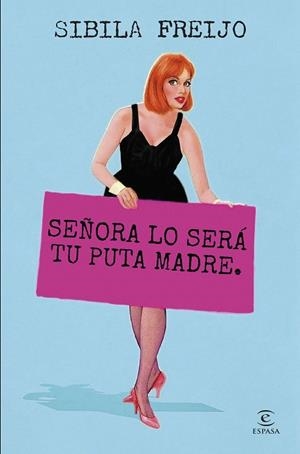 SEÑORA LO SERÁ TU PUTA MADRE | 9788467075946 | FREIJO, SIBILA | Llibres Parcir | Llibreria Parcir | Llibreria online de Manresa | Comprar llibres en català i castellà online