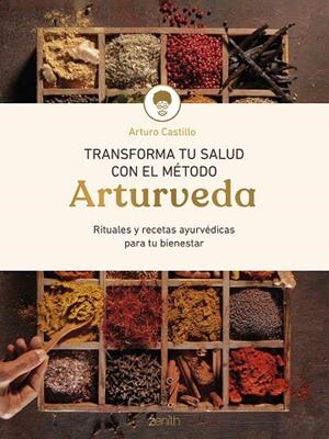 TRANSFORMA TU SALUD CON EL MÉTODO ARTURVEDA | 9788408299318 | CASTILLO, ARTURO | Llibres Parcir | Llibreria Parcir | Llibreria online de Manresa | Comprar llibres en català i castellà online
