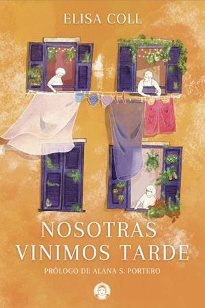 NOSOTRAS VINIMOS TARDE | 9788494704383 | COLL BLANCO, ELISA | Llibres Parcir | Llibreria Parcir | Llibreria online de Manresa | Comprar llibres en català i castellà online