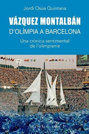 VÁZQUEZ MONTALBÁN. D'OLÍMPIA A BARCELONA | 9788410131699 | OSÚA QUINTANA, JORDI | Llibres Parcir | Llibreria Parcir | Llibreria online de Manresa | Comprar llibres en català i castellà online