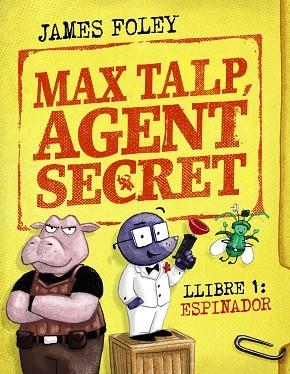 MAX TALP, AGENT SECRET. LLIBRE 1: ESPINADOR | 9788448964498 | FOLEY, JAMES | Llibres Parcir | Librería Parcir | Librería online de Manresa | Comprar libros en catalán y castellano online