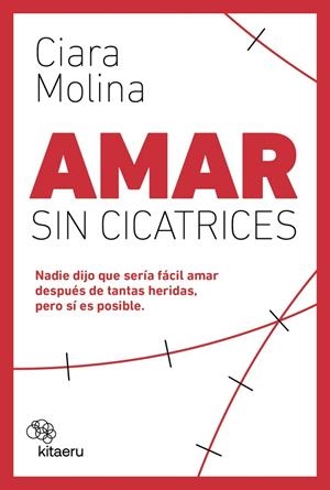 AMAR SIN CICATRICES | 9788410428119 | MOLINA, CIARA | Llibres Parcir | Llibreria Parcir | Llibreria online de Manresa | Comprar llibres en català i castellà online