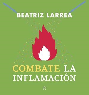 COMBATE LA INFLAMACIÓN | 9788410940123 | BEATRIZ LARREA | Llibres Parcir | Llibreria Parcir | Llibreria online de Manresa | Comprar llibres en català i castellà online