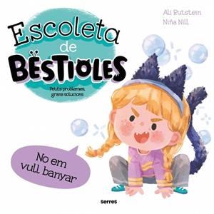 ESCOLETA DE BESTIOLES - NO EM VULL BANYAR | 9788427246959 | RUTSTEIN, ALI | Llibres Parcir | Llibreria Parcir | Llibreria online de Manresa | Comprar llibres en català i castellà online