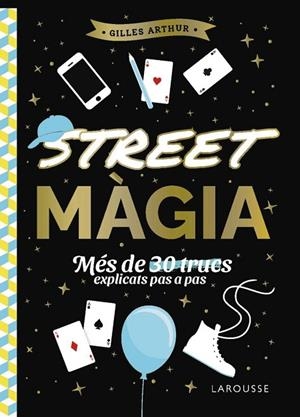 STREET MÀGIA | 9788410124882 | ARTHUR, GILLES | Llibres Parcir | Llibreria Parcir | Llibreria online de Manresa | Comprar llibres en català i castellà online