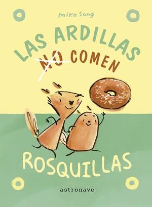 LAS ARDILLAS NO COMEN ROSQUILLAS | 9788467951967 | SONG, MIKA | Llibres Parcir | Librería Parcir | Librería online de Manresa | Comprar libros en catalán y castellano online
