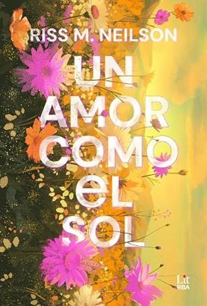 UN AMOR COMO EL SOL | 9788411329385 | NEILSON, RISS M. | Llibres Parcir | Llibreria Parcir | Llibreria online de Manresa | Comprar llibres en català i castellà online