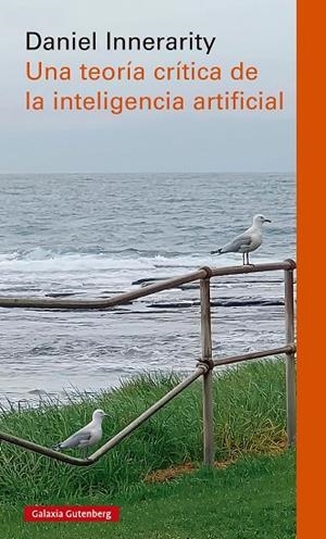 UNA TEORÍA CRÍTICA DE LA INTELIGENCIA ARTIFICIAL | 9788410317185 | INNERARITY, DANIEL | Llibres Parcir | Llibreria Parcir | Llibreria online de Manresa | Comprar llibres en català i castellà online