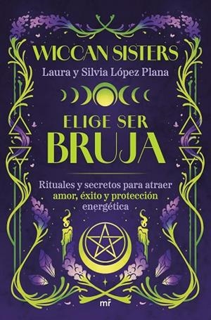 ELIGE SER BRUJA | 9788427053502 | LAURA Y SILVIA LÓPEZ PLANA (@WICCANSISTERS) | Llibres Parcir | Llibreria Parcir | Llibreria online de Manresa | Comprar llibres en català i castellà online