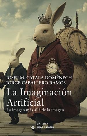 LA IMAGINACIÓN ARTIFICIAL | 9788437648620 | CATALÀ DOMÈNECH, JOSEP M./CABALLERO RAMOS, JORGE | Llibres Parcir | Llibreria Parcir | Llibreria online de Manresa | Comprar llibres en català i castellà online