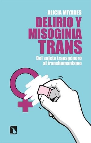DELIRIO Y MISOGINIA TRANS | 9788413524917 | MIYARES, ALICIA | Llibres Parcir | Llibreria Parcir | Llibreria online de Manresa | Comprar llibres en català i castellà online