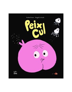 PEIX CUL | 9788412683561 | PINSON, PAULINE/LE HUCHE, MAGALI | Llibres Parcir | Llibreria Parcir | Llibreria online de Manresa | Comprar llibres en català i castellà online
