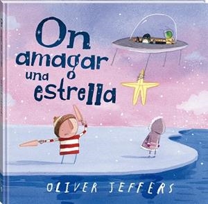 ON AMAGAR UNA ESTRELLA | 9788419913548 | JEFFERS, OLIVER | Llibres Parcir | Llibreria Parcir | Llibreria online de Manresa | Comprar llibres en català i castellà online