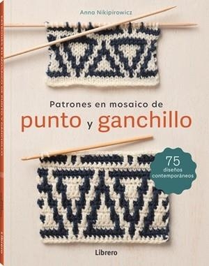 PATRONES EN MOSAICO DE PUNTO Y GANCHILLO | 9788411540797 | NKIPIROWICZ, ANNA | Llibres Parcir | Llibreria Parcir | Llibreria online de Manresa | Comprar llibres en català i castellà online