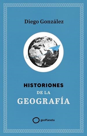 HISTORIONES DE LA GEOGRAFÍA | 9788408299394 | GONZÁLEZ, DIEGO | Llibres Parcir | Librería Parcir | Librería online de Manresa | Comprar libros en catalán y castellano online