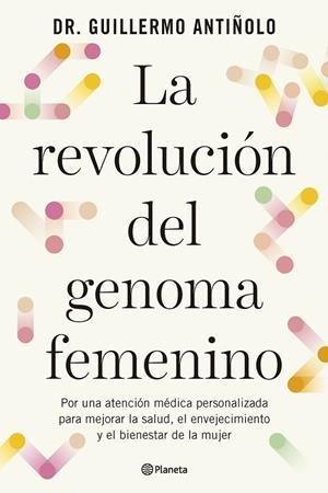 LA REVOLUCIÓN DEL GENOMA FEMENINO | 9788408299608 | DR. GUILLERMO ANTIÑOLO | Llibres Parcir | Llibreria Parcir | Llibreria online de Manresa | Comprar llibres en català i castellà online