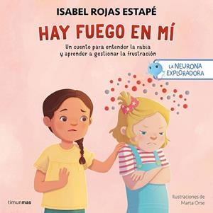 LA NEURONA EXPLORADORA. HAY FUEGO EN MÍ | 9788408300687 | ROJAS ESTAPÉ, ISABEL/ORSE, MARTA | Llibres Parcir | Llibreria Parcir | Llibreria online de Manresa | Comprar llibres en català i castellà online