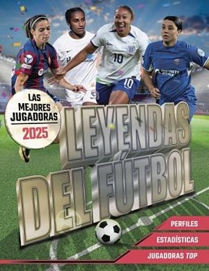 LEYENDAS DEL FÚTBOL. LAS MEJORES JUGADORAS 2025 | 9788441551176 | PETTMAN, KEVIN | Llibres Parcir | Llibreria Parcir | Llibreria online de Manresa | Comprar llibres en català i castellà online